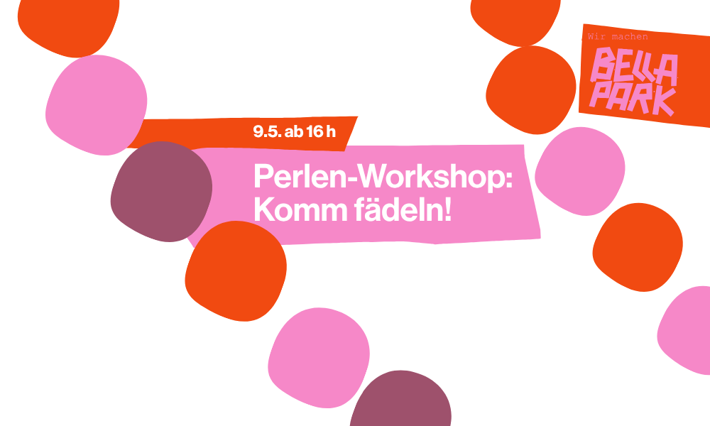 Perlen-Workshop: Komm fädeln! – BELLA PARK, 09.05.2026