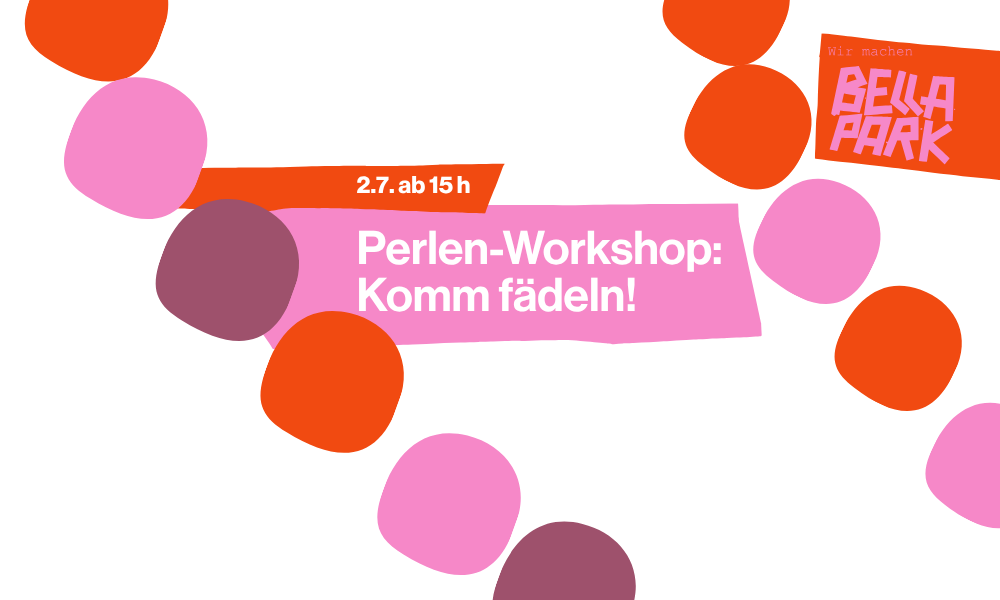 Perlen-Workshop: Komm fädeln! – BELLA PARK, 02.07.2026