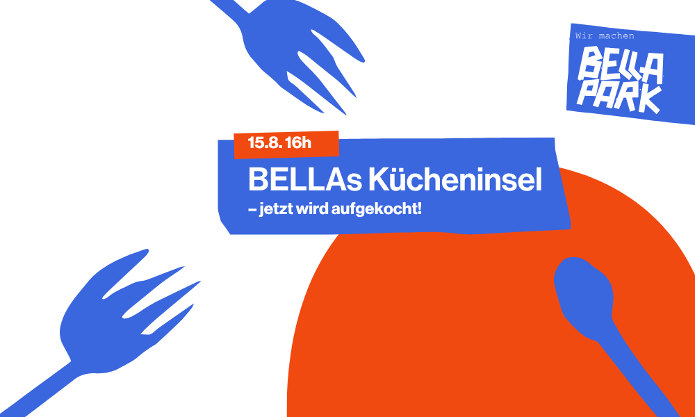 BELLAs Kücheninsel – BELLA PARK, 15.08.2026